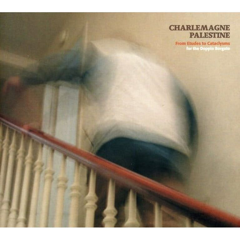 Charlemagne Palestine - From Etudes to Cataclysms