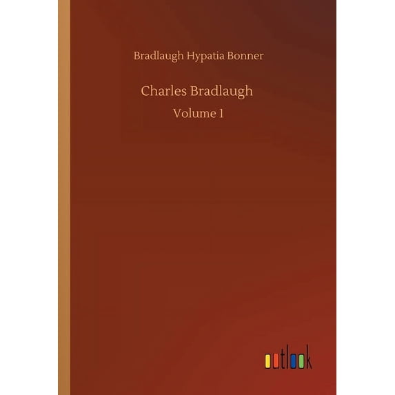 Charles Bradlaugh : Volume 1 (Paperback)
