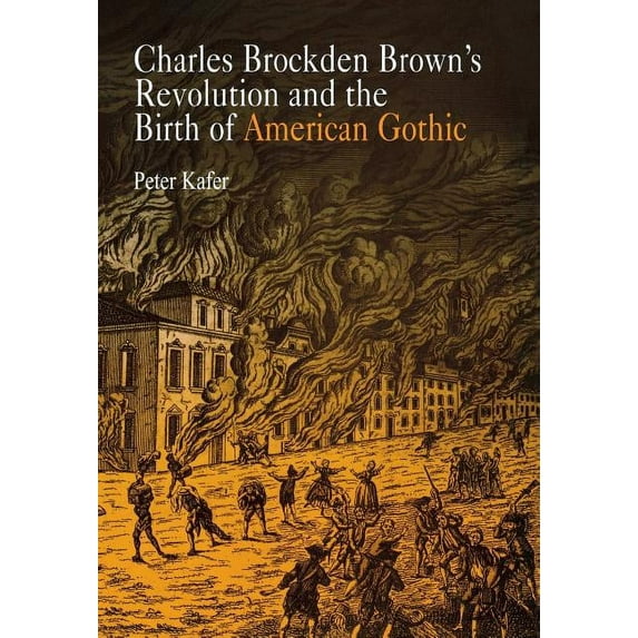 Charles Brockden Brown's Revolution and the Birth of American Gothic, (Hardcover)