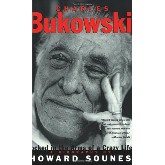 Pre-Owned Charles Bukowski: Locked in the Arms of a Crazy Life (Paperback) 0802136974 9780802136978