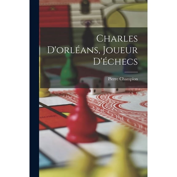 Charles D'orlans, Joueur D'checs (Paperback)