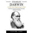 thumbnail image 1 of Charles Darwin: A Life from Beginning to End (The Story of Darwin's Life How His Ideas Changed Everything), (Paperback), 1 of 1