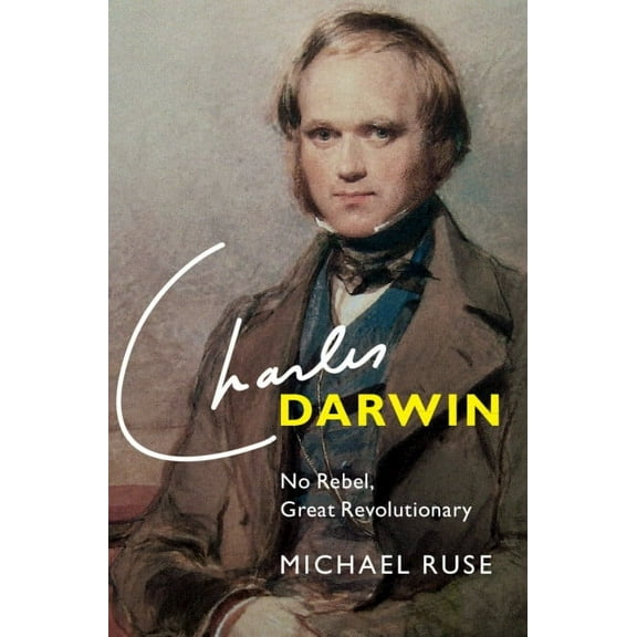 Charles Darwin: No Rebel, Great Revolutionary, (Paperback)