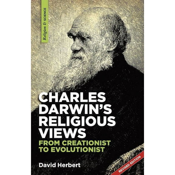 Charles Darwin's Religious Views : From Creationist to Evolutionist