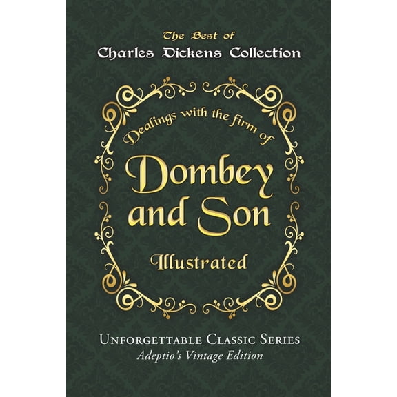 Charles Dickens Collection - Dombey and Son - Illustrated : "Dealings with the firm of Dombey & Son" - Unforgettable Classic Series - Adeptio's Vintage Edition (Paperback)