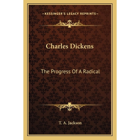 Charles Dickens : The Progress Of A Radical (Paperback)