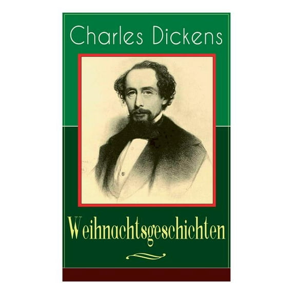 Charles Dickens: Weihnachtsgeschichten: Die schönsten Weihnachtserzählungen des Bestsellerautors von GroÃe Erwartungen, , (Paperback)