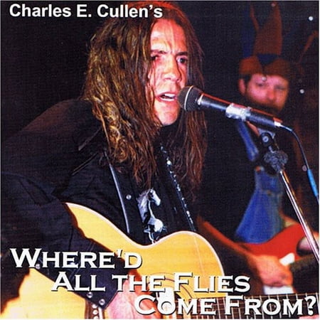 Charles E. Cullen - Where'd All the Flies Come from - Comedy - CD