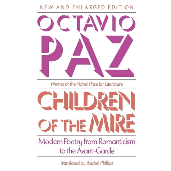Charles Eliot Norton Lectures Children of the Mire: Modern Poetry from Romanticism to the Avant-Garde, New and Enlarged Edition, Book 44, (Paperback)