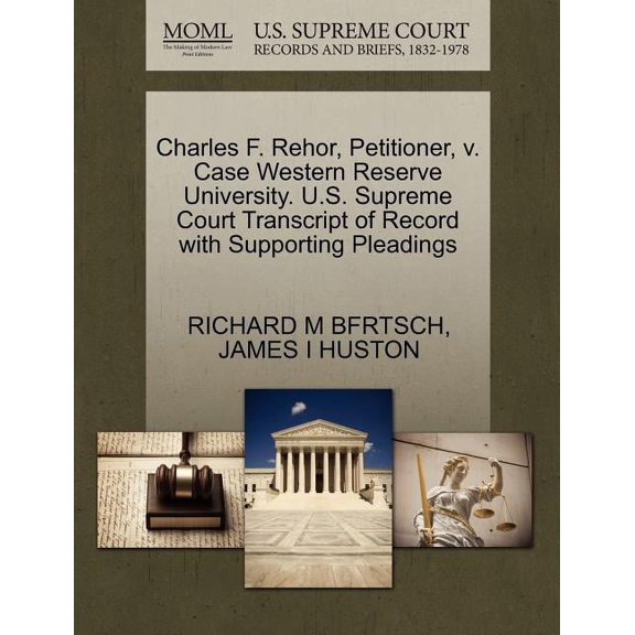 Charles F. Rehor, Petitioner, V. Case Western Reserve University. U.S. Supreme Court Transcript of Record with Supporting Pleadings (Paperback)