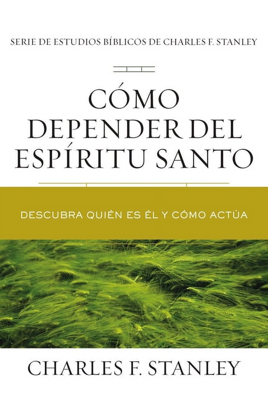 Charles F. Stanley Bible Study: Cmo depender del Espritu Santo Softcover Relying on the Holy Spirit (Paperback)