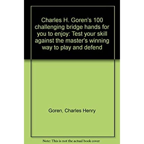 Pre-Owned Charles H. Goren's 100 Challenging Bridge Hands for You to Enjoy: Test Your Skill Against the Master's Winning Way to Play and Defend (Hardcover) 0385121903 9780385121903