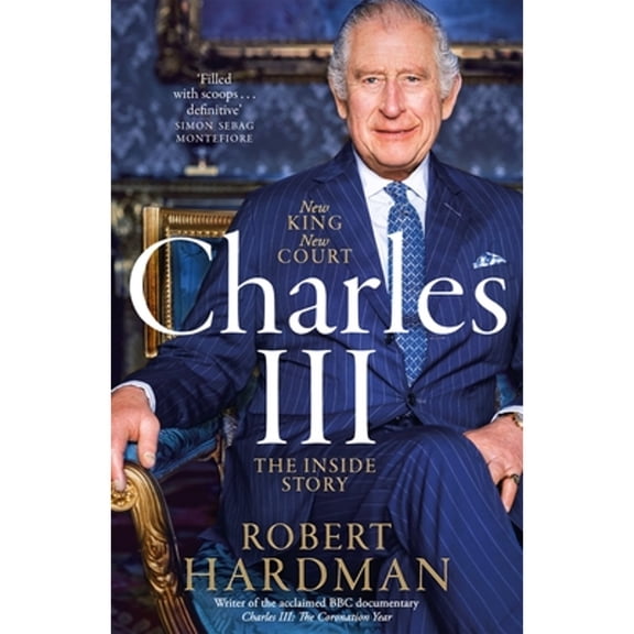 Pre-Owned Charles III : New King. New Court. the Inside Story (Hardcover) 9781035027415