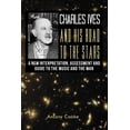 thumbnail image 1 of Charles Ives and his Road to the Stars: A New Interpretation, Assessment and Guide to the Music and (Paperback) by Antony Cooke, 1 of 1