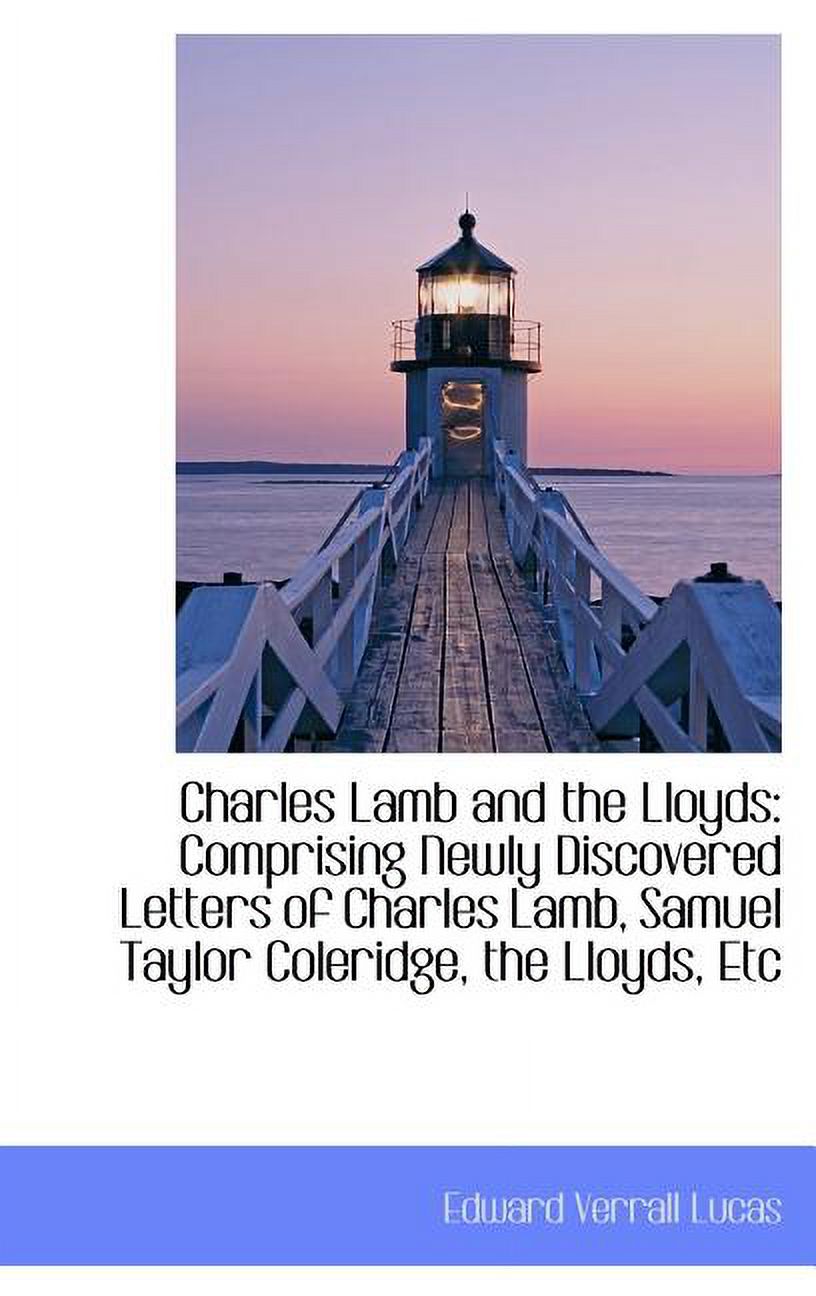 Charles Lamb and the Lloyds : Comprising Newly Discovered Letters of Charles Lamb, Samuel Taylor Cole (Hardcover)
