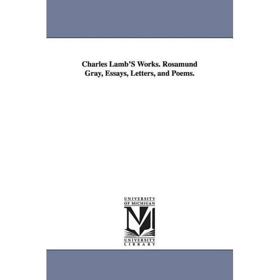 Charles Lamb'S Works. Rosamund Gray, Essays, Letters, and Poems., (Paperback)