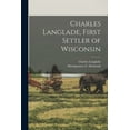 thumbnail image 1 of Charles Langlade, First Settler of Wisconsin, (Paperback), 1 of 1