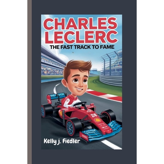 Charles Leclerc: The Fast Track to Fame, (Paperback)