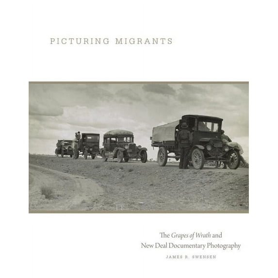 The Charles M. Russell Center Art and Ph Picturing Migrants: The Grapes of Wrath and New Deal Documentary Photography Volume 18, (Paperback)