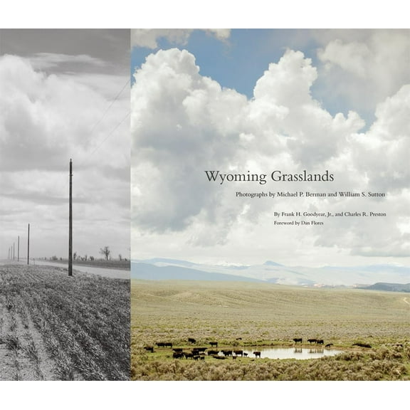 The Charles M. Russell Center Art and Ph Wyoming Grasslands: Photographs by Michael P. Berman and William S. Sutton Volume 19, Book 19, (Hardcover)