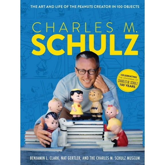 Charles M. Schulz: The Art and Life of the Peanuts Creator in 100 Objects (Peanuts Comics, Comic Strips, Charlie Brown, , (Hardcover)