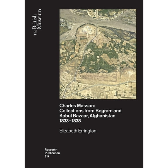 Charles Masson: Collections from Begram and Kabul Bazaar, Afgh Elizabeth Errington (Paperback)