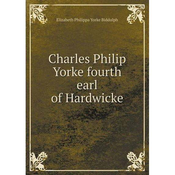 Charles Philip Yorke fourth earl of Hardwicke (Paperback)