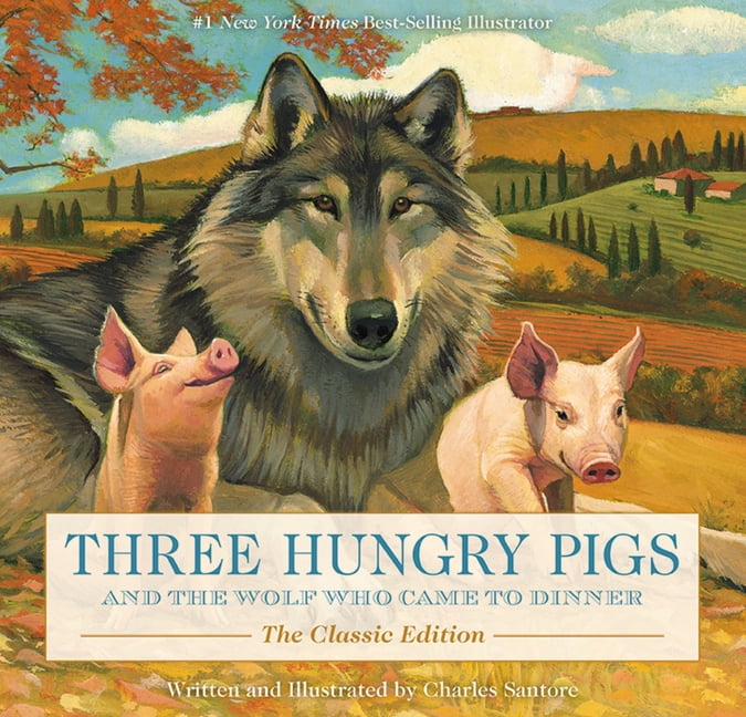 Charles Santore Children's Classics Three Hungry Pigs and the Wolf Who Came to Dinner: The Classic Edition, (Hardcover)