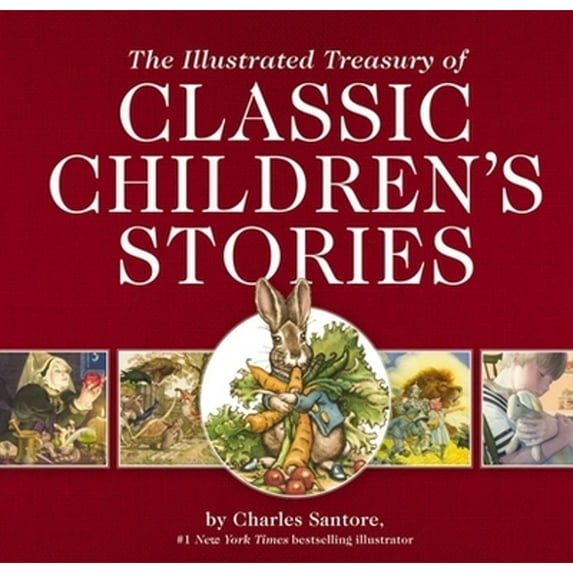 Pre-Owned The Illustrated Treasury of Classic Children's Stories: Featuring 14 Classic Children's Books Illustrated by Charles Santore, Acclaimed Illustrator (Hardcover) 1604338903 9781604338904