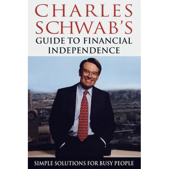 Pre-Owned Charles Schwab's Guide to Financial Independence: Simple Solutions for Busy People (Hardcover) 0609601245 9780609601242