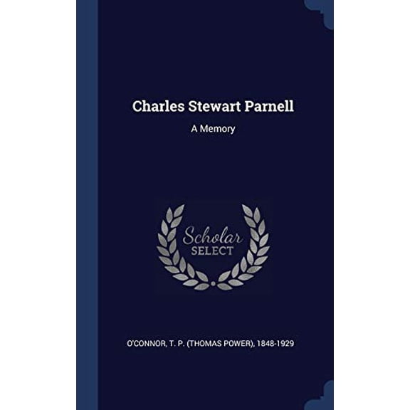 Charles Stewart Parnell: A Memory