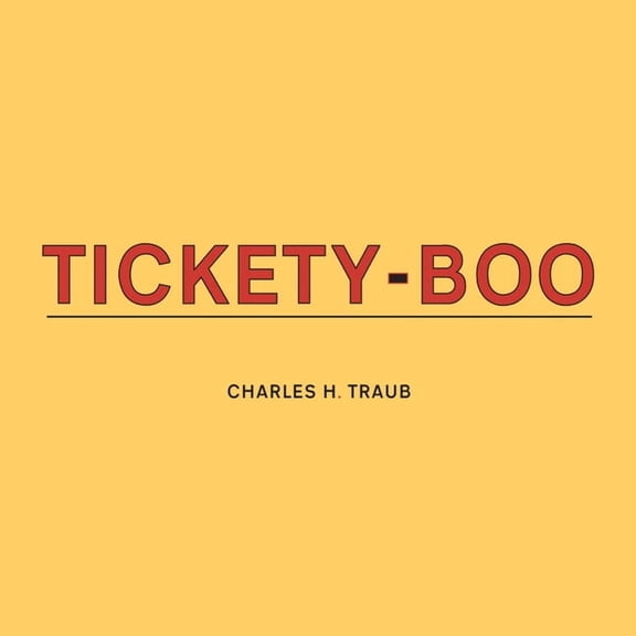 Charles Traub: Tickety-Boo, (Hardcover)