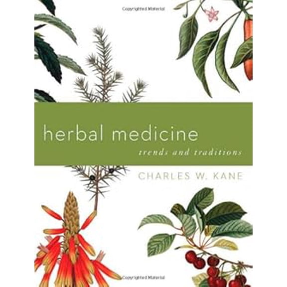 Pre-Owned Herbal Medicine Trends and Traditions: A Comprehensive Sourcebook on the Preparation and Use of Medicinal Plants (Paperback) 097713332X 9780977133321