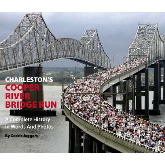 Pre-Owned Charleston's Cooper River Bridge Run: A Complete History in Words and Photos Paperback