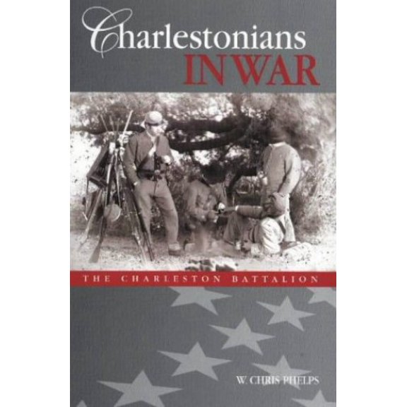 Pre-Owned Charlestonians in War: The Charleston Battalion (Hardcover) 1589801660 9781589801660