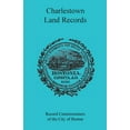 thumbnail image 1 of Charlestown [Massachusetts] Land Records, 1638-1802 (Paperback) by Rec Comm of the City of Boston, 1 of 1