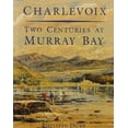 thumbnail image 1 of Pre-Owned Charlevoix: Two Centuries at Murray Bay Paperback, 1 of 1