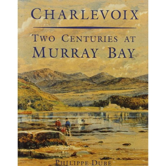 Pre-Owned Charlevoix: Two Centuries at Murray Bay Paperback