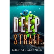 Deep Strait A Charley Manner Action Adventure - Book 2 Paperback
