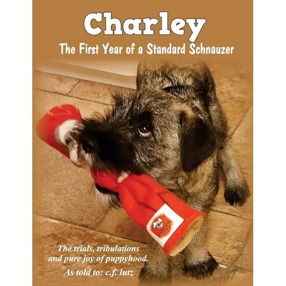 Charley: The First Year of a Standard Schnauzer (Paperback)