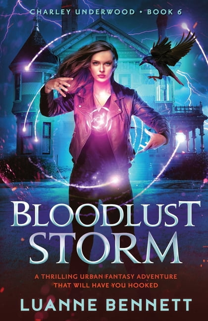Charley Underwood Bloodlust Storm: A thrilling urban fantasy adventure that will have you hooked, Book 6, (Paperback)