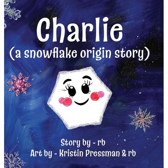 Charlie (A Snowflake Origin Story), (Hardcover)