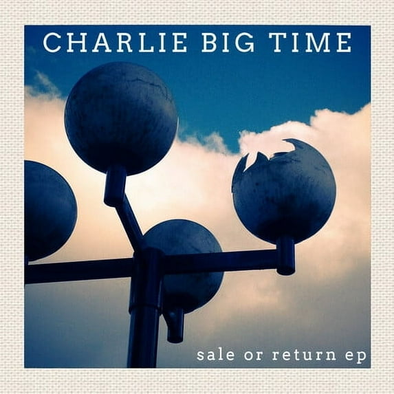 Charlie Big Time - Sale or Return - Music & Performance - CD