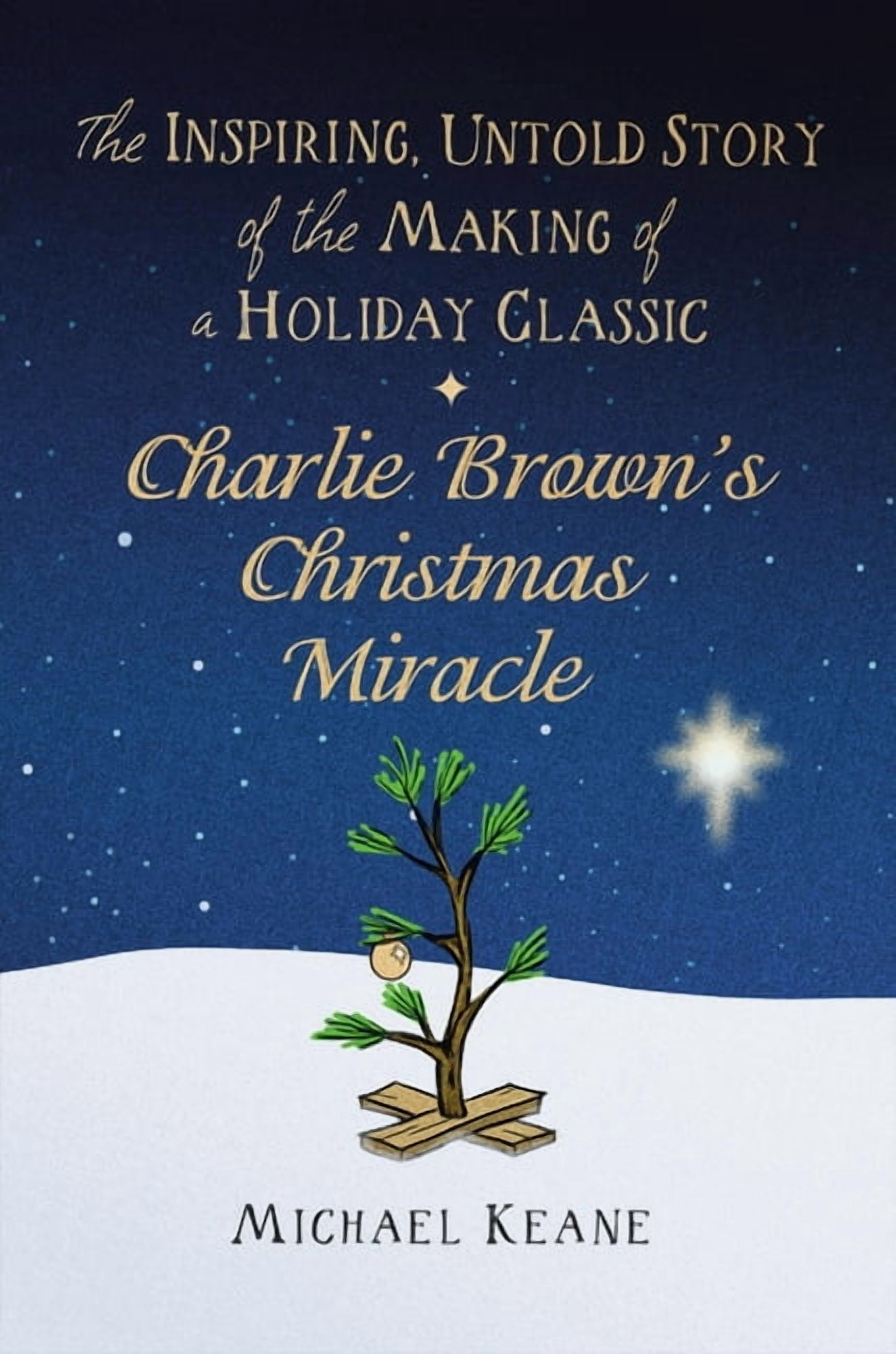 Charlie Brown's Christmas Miracle: The Inspiring, Untold Story of the Making of a Holiday Classic, (Hardcover)