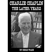 Charlie Chaplin The Later Years, Paperback