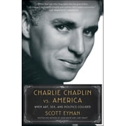 Charlie Chaplin vs. America When Art, Sex, and Politics Collided, Paperback