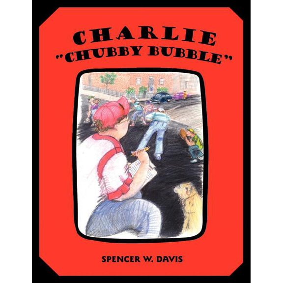 Charlie "Chubby Bubble" (Paperback) by Spencer W Davis