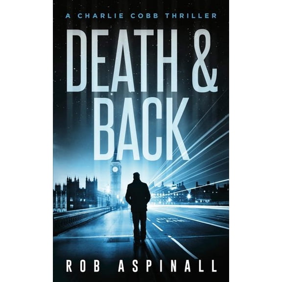Charlie Cobb: Death & Back: (Charlie Cobb #2: Crime & Action Thriller Series) (Paperback)