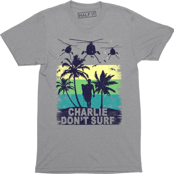 Charlie Don't Surf Military Vietnam War Apocalypse Men's T- T-Shirt