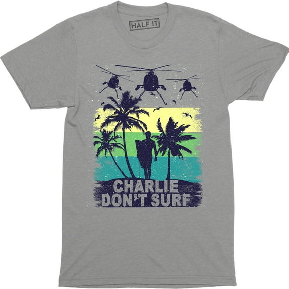 Charlie Don't Surf Military Vietnam War Apocalypse Men's T- T-Shirt